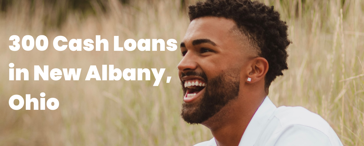 300 Cash Loans in New Albany, OH