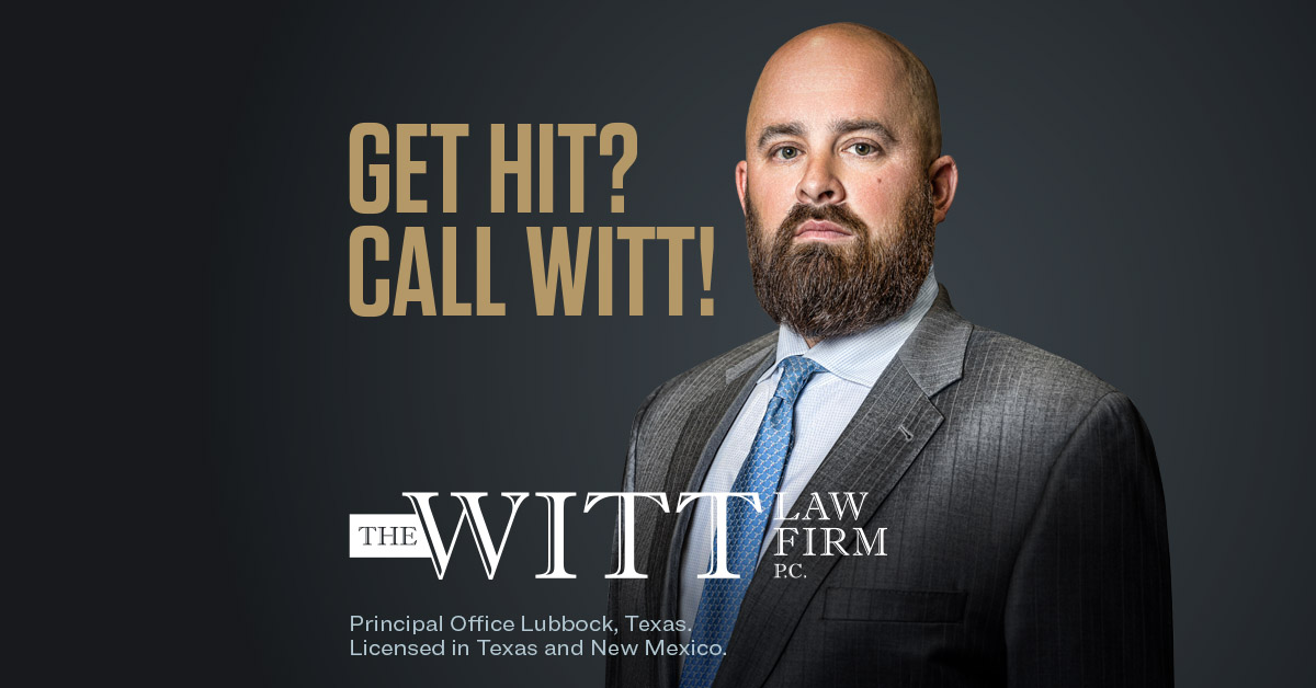 Get Hit? Call Witt! The Witt Law Firm, P.C. in Lubbock, TX (3)