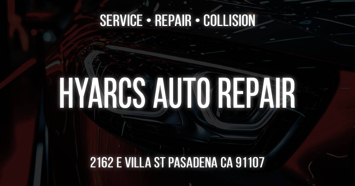 Hyarcs Auto Repair in Pasadena, CA