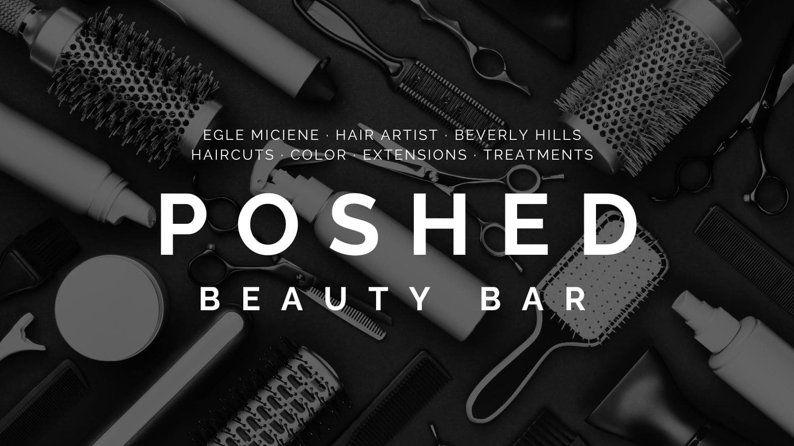 Poshed Beauty Bar | Egle Miciene | Hair Stylist in Beverly Hills, CA (2)