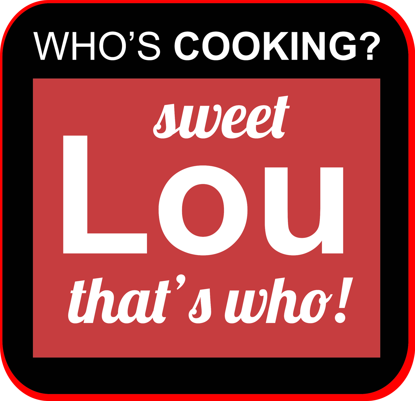 SWEET LOU, That's WHO! in Michigan City, IN