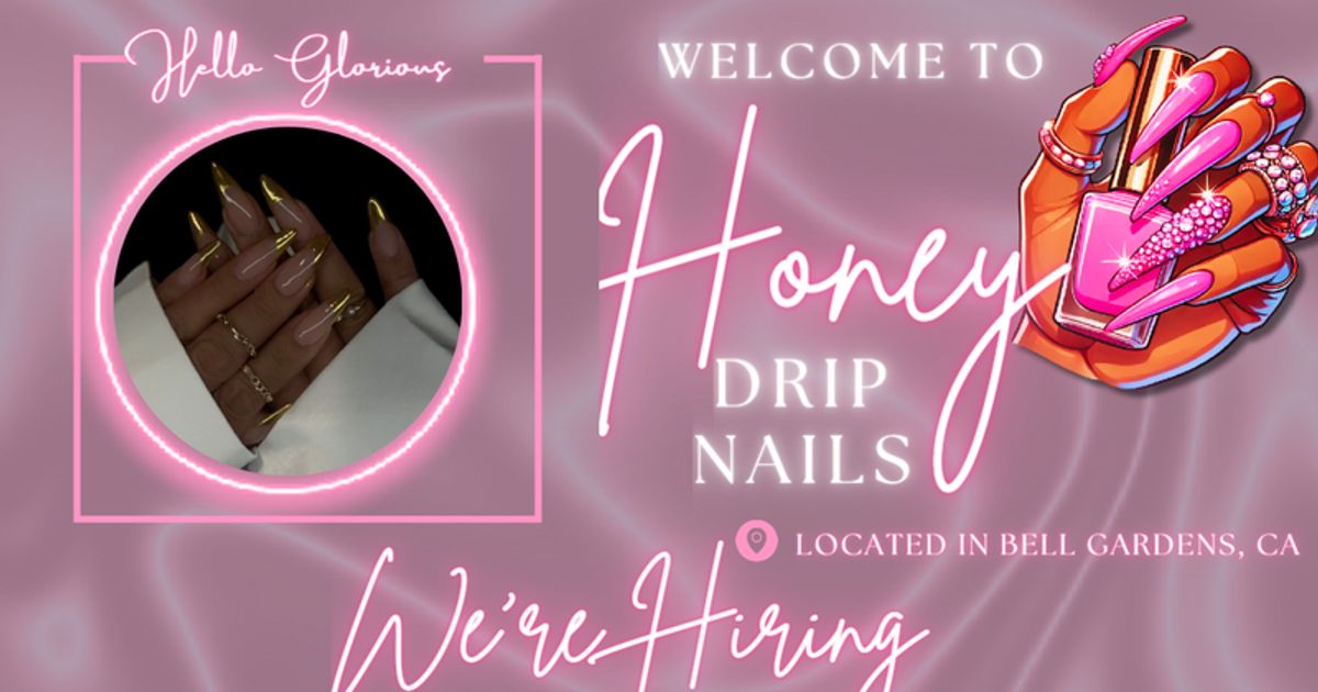 Honey Drip Nails - Bell Gardens in Bell Gardens, CA